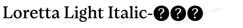 Loretta Light Italic字体转换